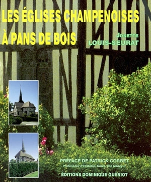 Les églises champenoises à pans de bois - Josette Louis-Seurat