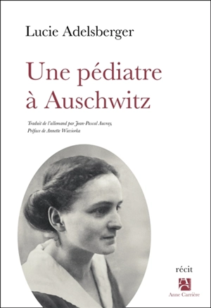 Une pédiatre à Auschwitz - Lucie Adelsberger