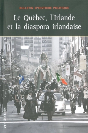 Le Québec, l'Irlande et la diaspora irlandaise vol. 18 no. 3, printemps 2010 - Bulletin d'histoire politique