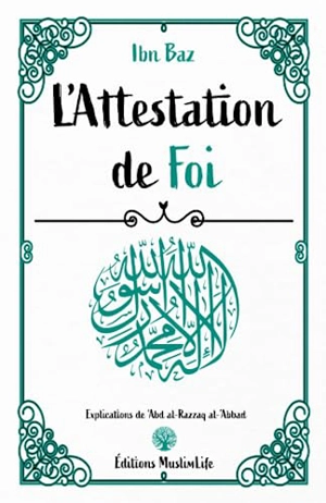 L'attestation de foi - Abd al-Aziz ibn Abd Allah Ibn Baz