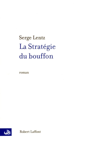 La stratégie du bouffon - Serge Lentz