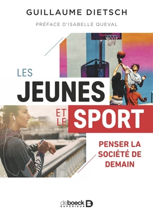 Les jeunes et le sport : penser la société de demain - Guillaume Dietsch