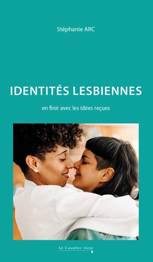 Identités lesbiennes : en finir avec les idées reçues - Stéphanie Arc