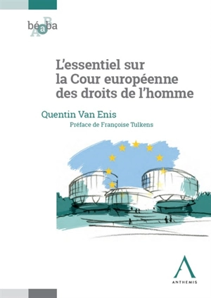 L'essentiel sur la Cour européenne des droits de l'homme - Quentin Van Enis