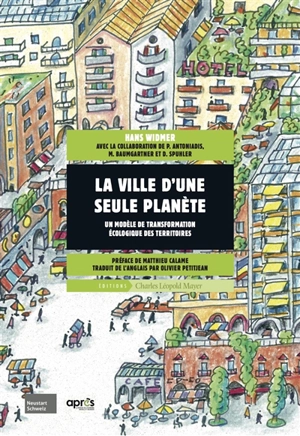 La ville d'une seule planète : un modèle de transformation écologique des territoires - Hans Widmer