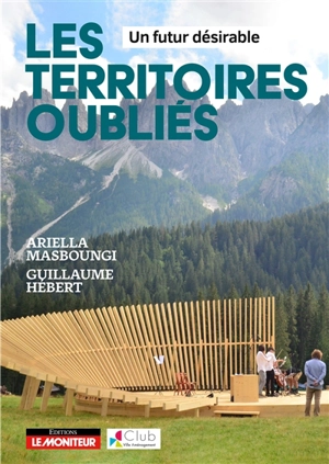 Les territoires oubliés : un futur désirable - Ariella Masboungi