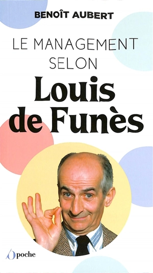 Le management selon Louis de Funès - Benoît Aubert