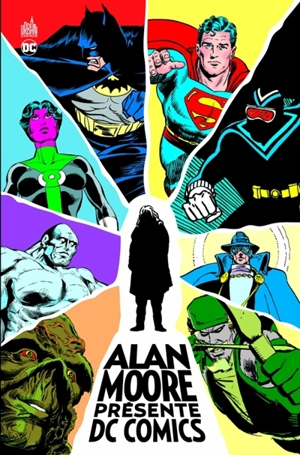 Alan Moore présente DC Comics - Alan Moore