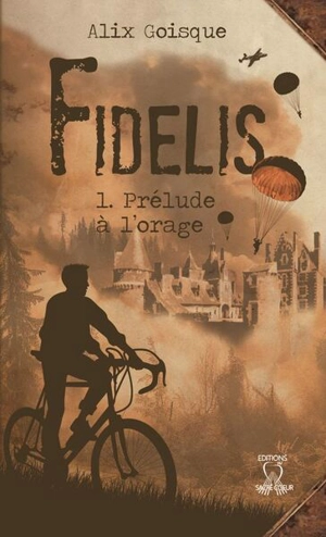 Fidelis. Vol. 1. Prélude à l'orage - Alix Goisque