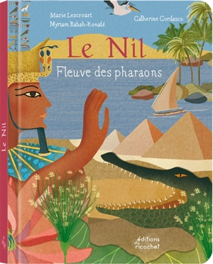 Le Nil : fleuve des pharaons - Marie Lescroart