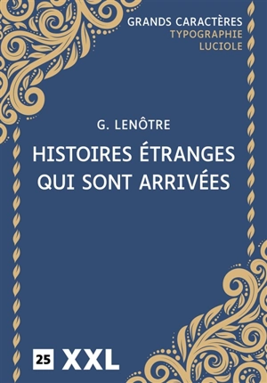 Histoires étranges qui sont arrivées - G. Lenotre