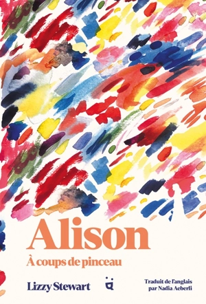 Alison : à coups de pinceau - Lizzy Stewart