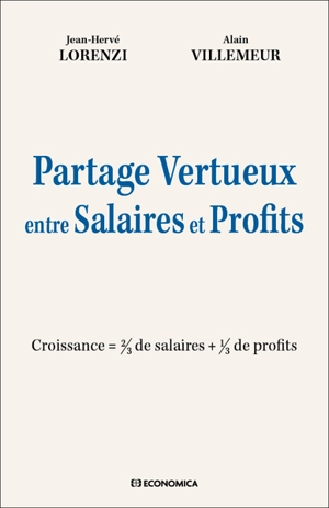 Partage vertueux entre salaires et profits : croissance = 2/3 de salaires + 1/3 de profits - Jean-Hervé Lorenzi