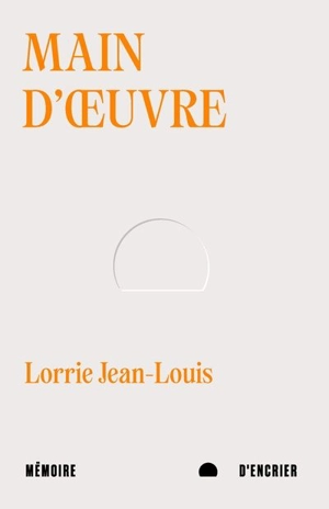Main-d'oeuvre - Lorrie Jean-Louis