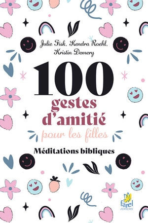 100 gestes d'amitié pour les filles : méditations bibliques - Julie Fisk