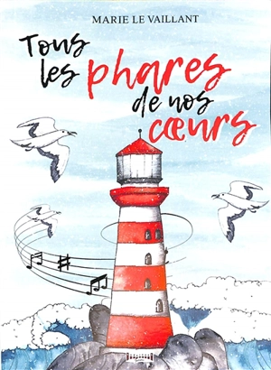 Tous les phares de nos coeurs - Marie Le Vaillant