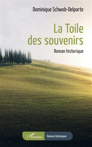 La toile des souvenirs : roman historique - Dominique Schwob