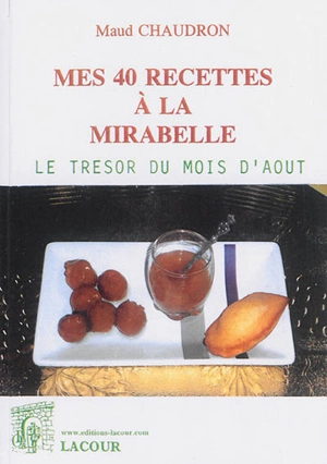 Mes 40 recettes à la mirabelle : le trésor du mois d'août - Maud Chaudron