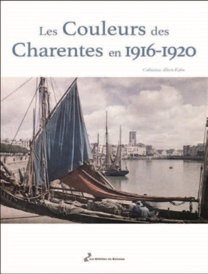 Les couleurs des Charentes en 1916-1920 : collection Albert Kahn