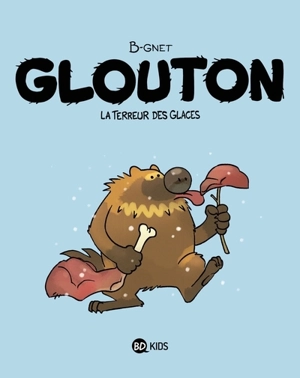 Glouton. Vol. 1. La terreur des glaces - B-Gnet