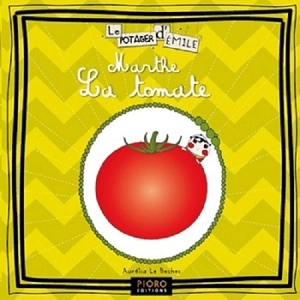 Marthe la tomate - Aurélia Le Bechec