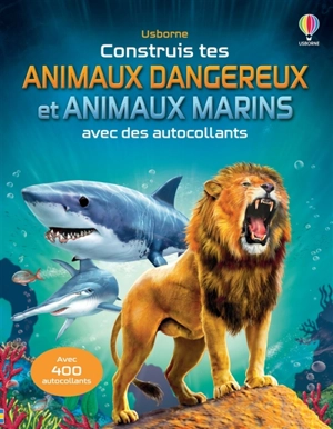 Construis tes animaux dangereux et tes animaux marins avec des autocollants : Dès 5 ans - Simon Tudhope