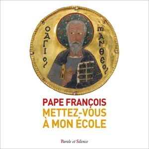 Mettez-vous à mon école : lisons l'Evangile de Matthieu - François