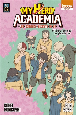 My hero academia : les dossiers secrets de UA. Vol. 6. L'ogre rouge qui ne pleurait pas - Kohei Horikoshi