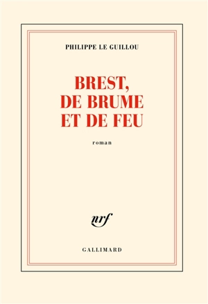 Brest, de brume et de feu - Philippe Le Guillou