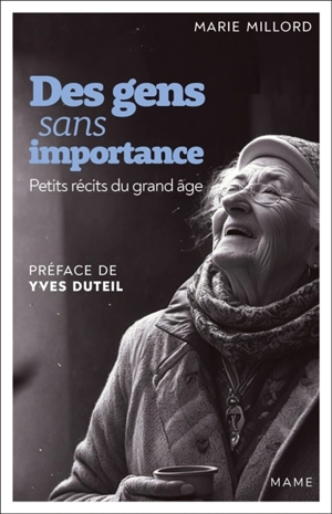 Des gens sans importance : petits récits du grand âge - Marie Millord