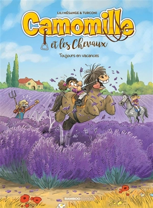 Camomille et les chevaux. Vol. 12. Toujours en vacances - Lili Mésange