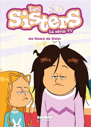 Les sisters : la série TV. Vol. 70. Ma limace de sister - Florane Poinot