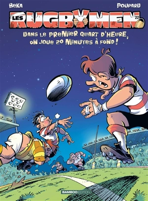 Les rugbymen. Vol. 22. Dans le premier quart d'heure, on joue 20 minutes à fond ! - Béka