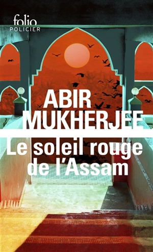 Le soleil rouge de l'Assam - Abir Mukherjee