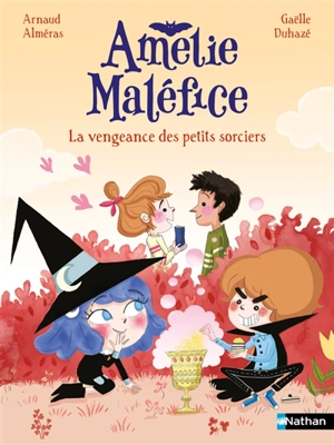 Amélie Maléfice. La vengeance des petits sorciers - Arnaud Alméras