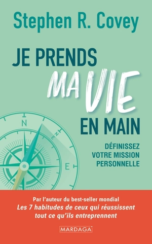 Je prends ma vie en main : définissez votre mission personnelle - Stephen R. Covey