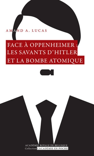 Face à Oppenheimer : les savants d'Hitler et la bombe atomique - Amand A. Lucas