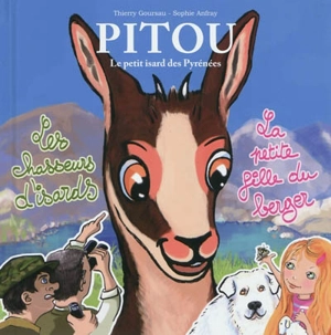 Pitou : le petit isard des Pyrénées. Vol. 2. Les chasseurs d'isards. La petite fille du berger - Thierry Goursau