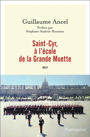 Saint-Cyr, à l'école de la Grande Muette : récit - Guillaume Ancel