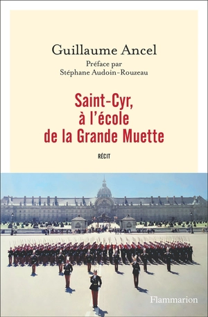 Saint-Cyr, à l'école de la Grande Muette : récit - Guillaume Ancel