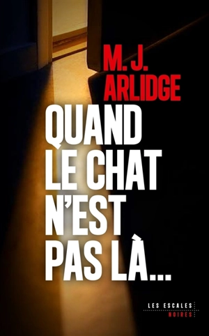 Quand le chat n'est pas là... - M.J. Arlidge