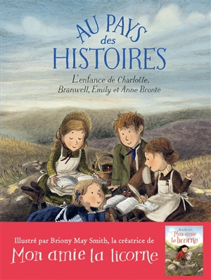Au pays des histoires : l'enfance de Charlotte, Branwell, Emily et Anne Brontë - Sara O'Leary