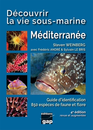 Découvrir la vie sous-marine : Méditerranée : guide d'identification, 850 espèces de faune et flore - Steven Weinberg