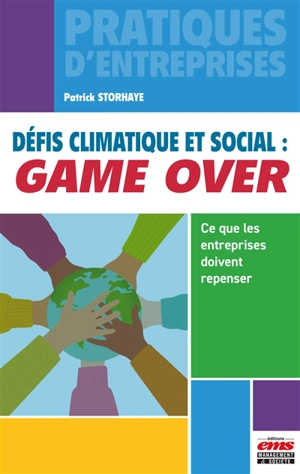Défis climatique et social : game over : ce que les entreprises doivent repenser - Patrick Storhaye