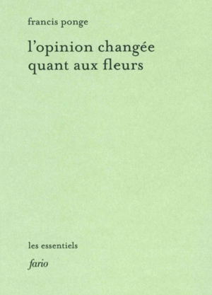 L'opinion changée quant aux fleurs - Francis Ponge