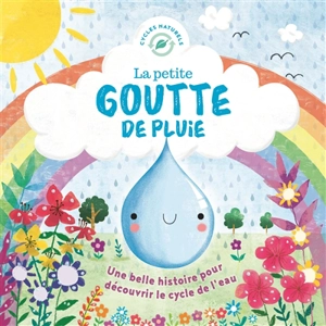 La petite goutte de pluie : une belle histoire pour découvrir le cycle de l'eau - Melanie Joyce