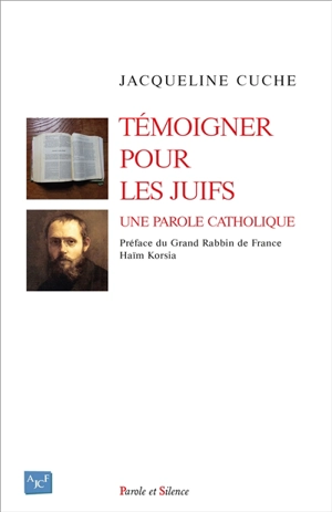 Témoigner pour les Juifs : une parole catholique - Jacqueline Cuche