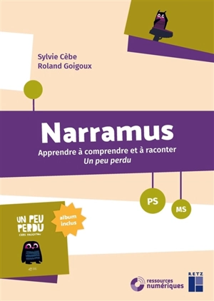 Narramus, PS, MS : apprendre à comprendre et à raconter Un peu perdu - Sylvie Cèbe