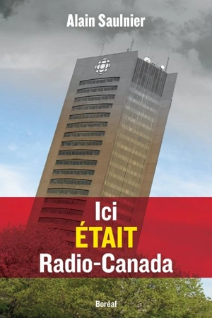 Ici était Radio-Canada - Alain Saulnier