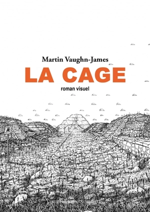 La cage : roman visuel. La construction de La cage - Martin Vaughn-James